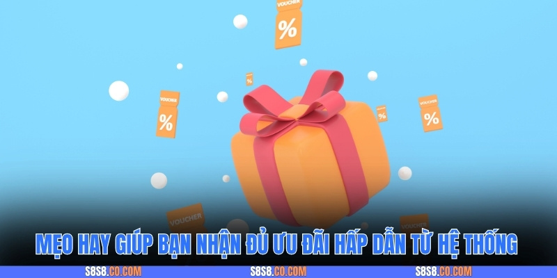 Mẹo hay giúp bạn nhận đủ ưu đãi hấp dẫn từ hệ thống