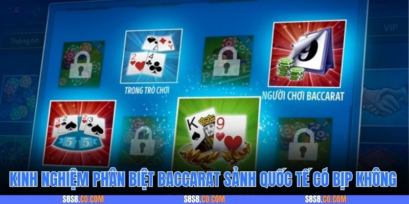 Kinh nghiệm phân biệt baccarat sảnh quốc tế có bịp không