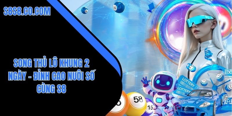 song thủ lô khung 2 ngày